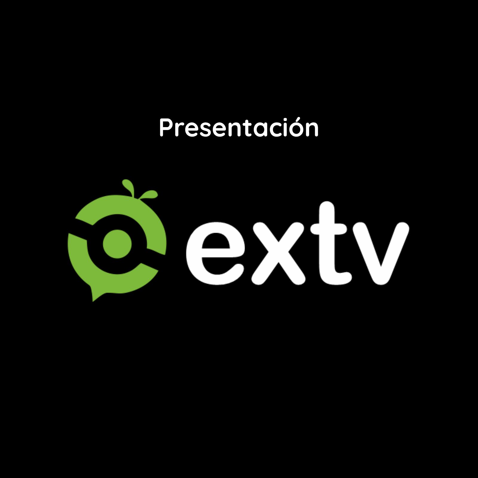 En este momento estás viendo PRESENTACIÓN EXTV